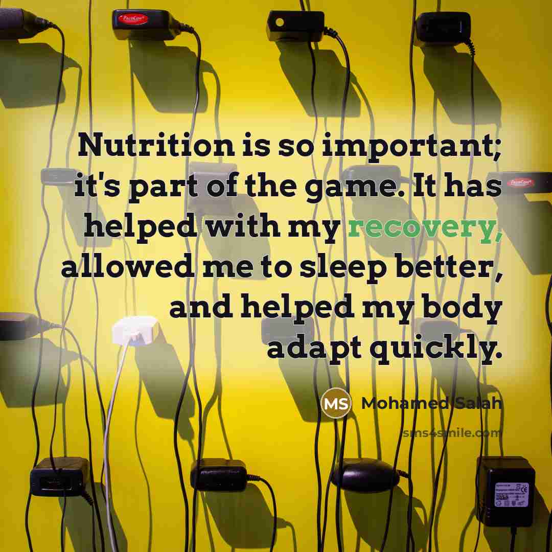 “Nutrition is so important; it's part of the game. It…” quote by Mohamed Salah