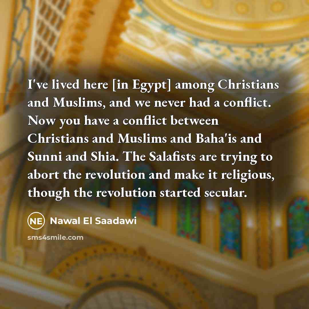 “I've lived here [in Egypt] among Christians and Muslims, and…” quote by Nawal El Saadawi