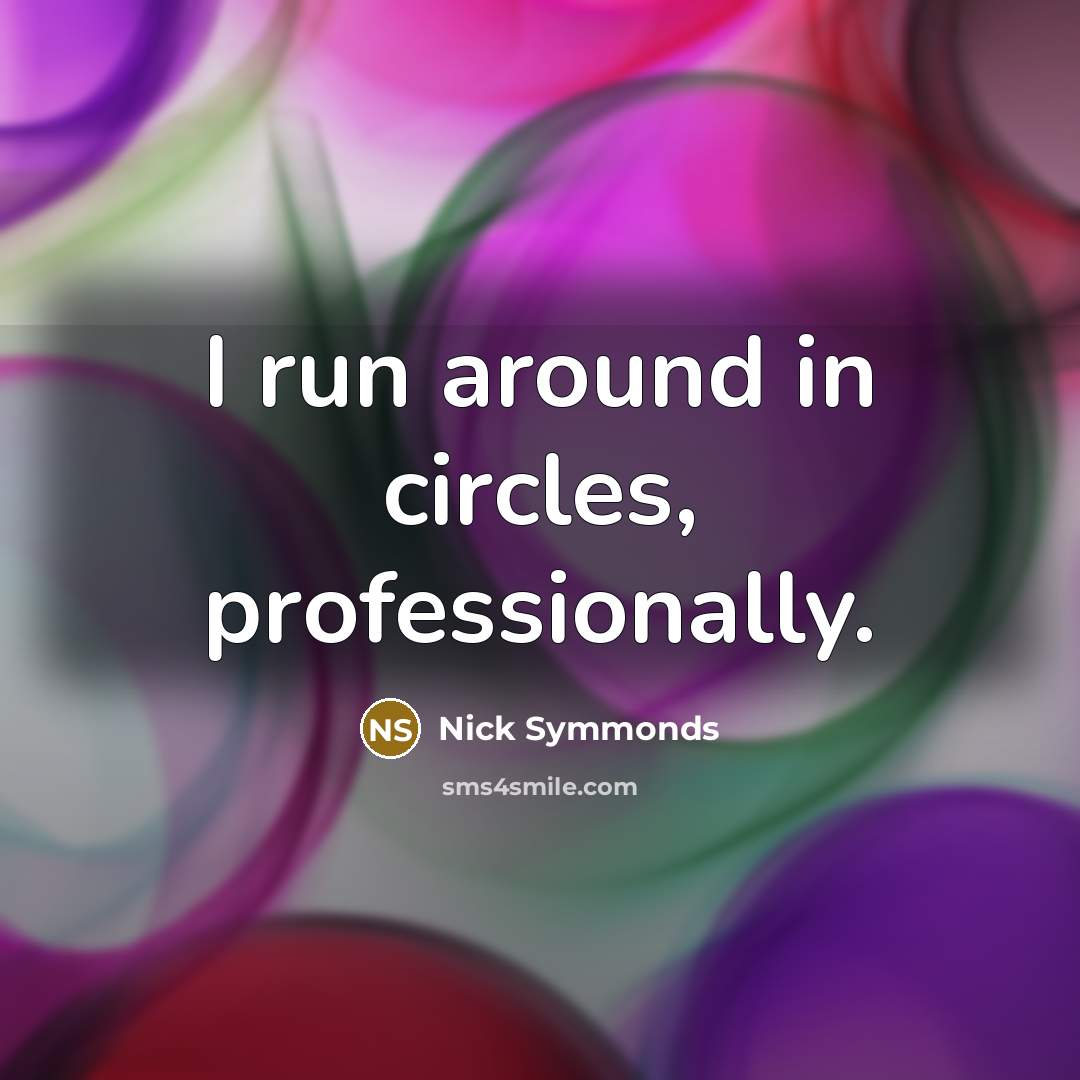 “I run around in circles, professionally.…” quote by Nick Symmonds
