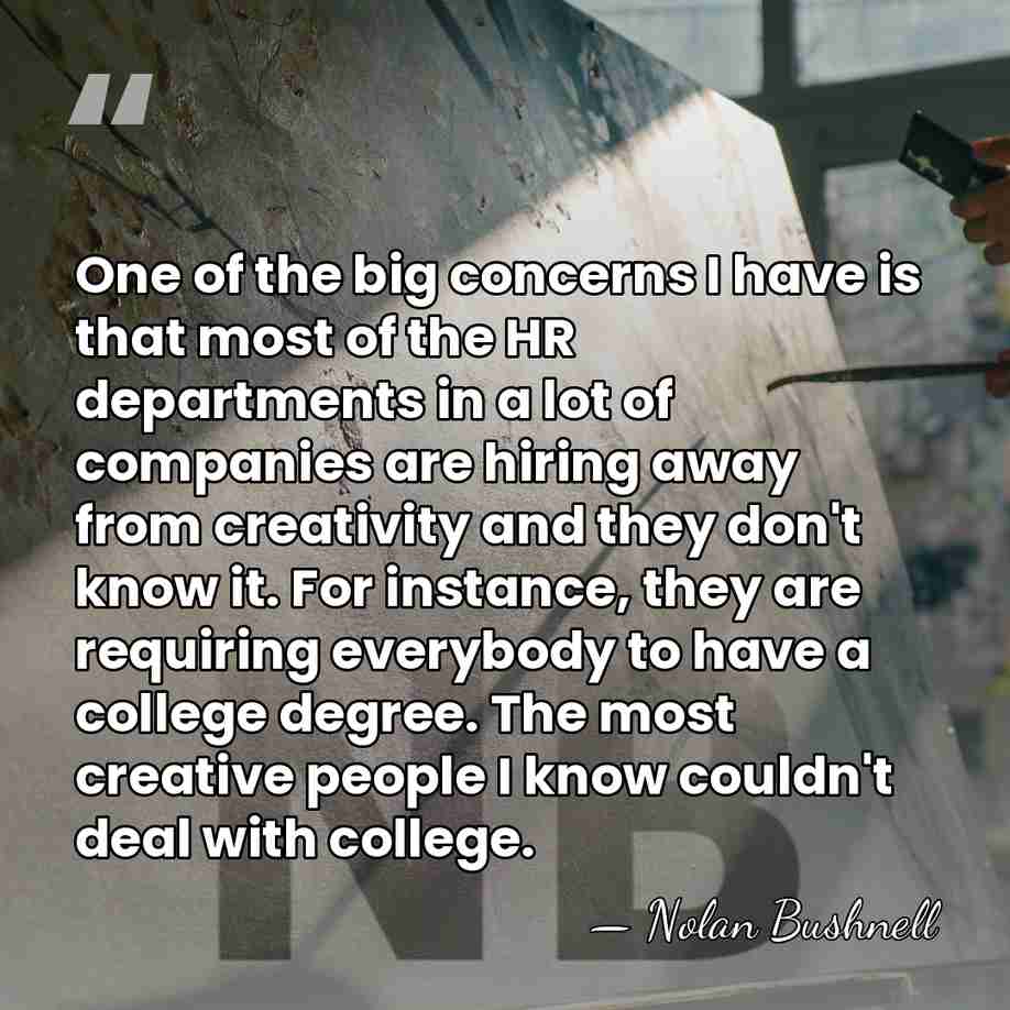 One of the big concerns I have is that most of the&hellip; - Nolan Bushnell