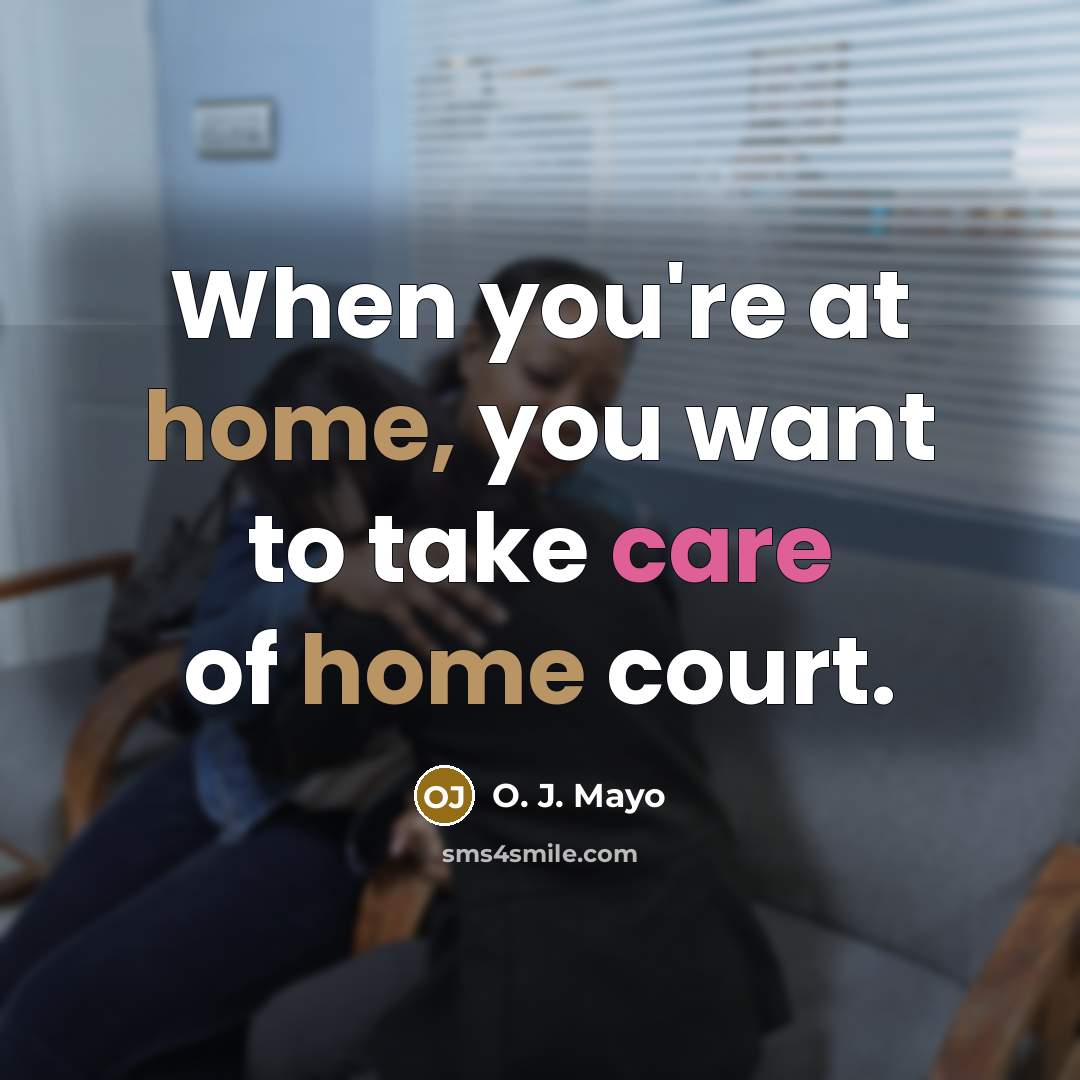“When you're at home, you want to take care of…” quote by O. J. Mayo