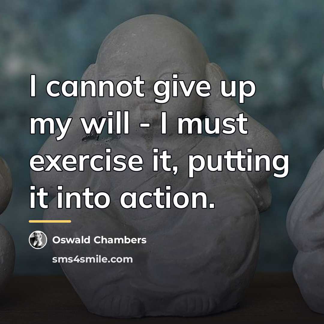 “I cannot give up my will - I must exercise…” quote by Oswald Chambers