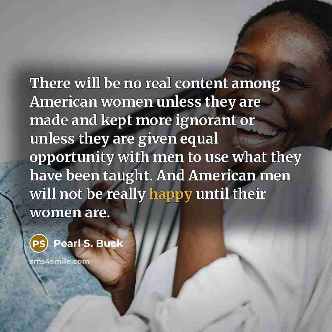 “There will be no real content among American women unless…” quote by Pearl S. Buck