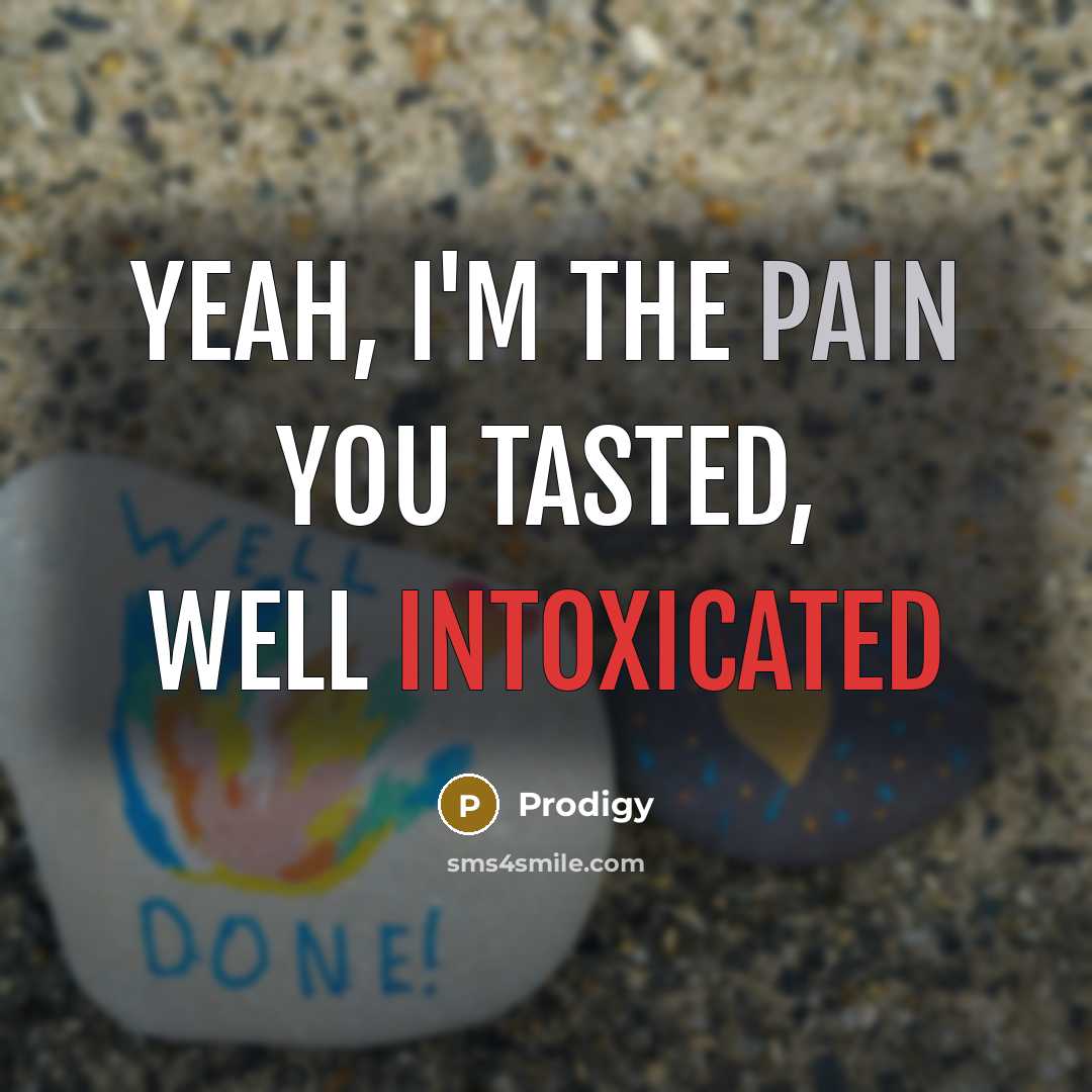 “Yeah, I'm the pain you tasted, well intoxicated” quote by Prodigy