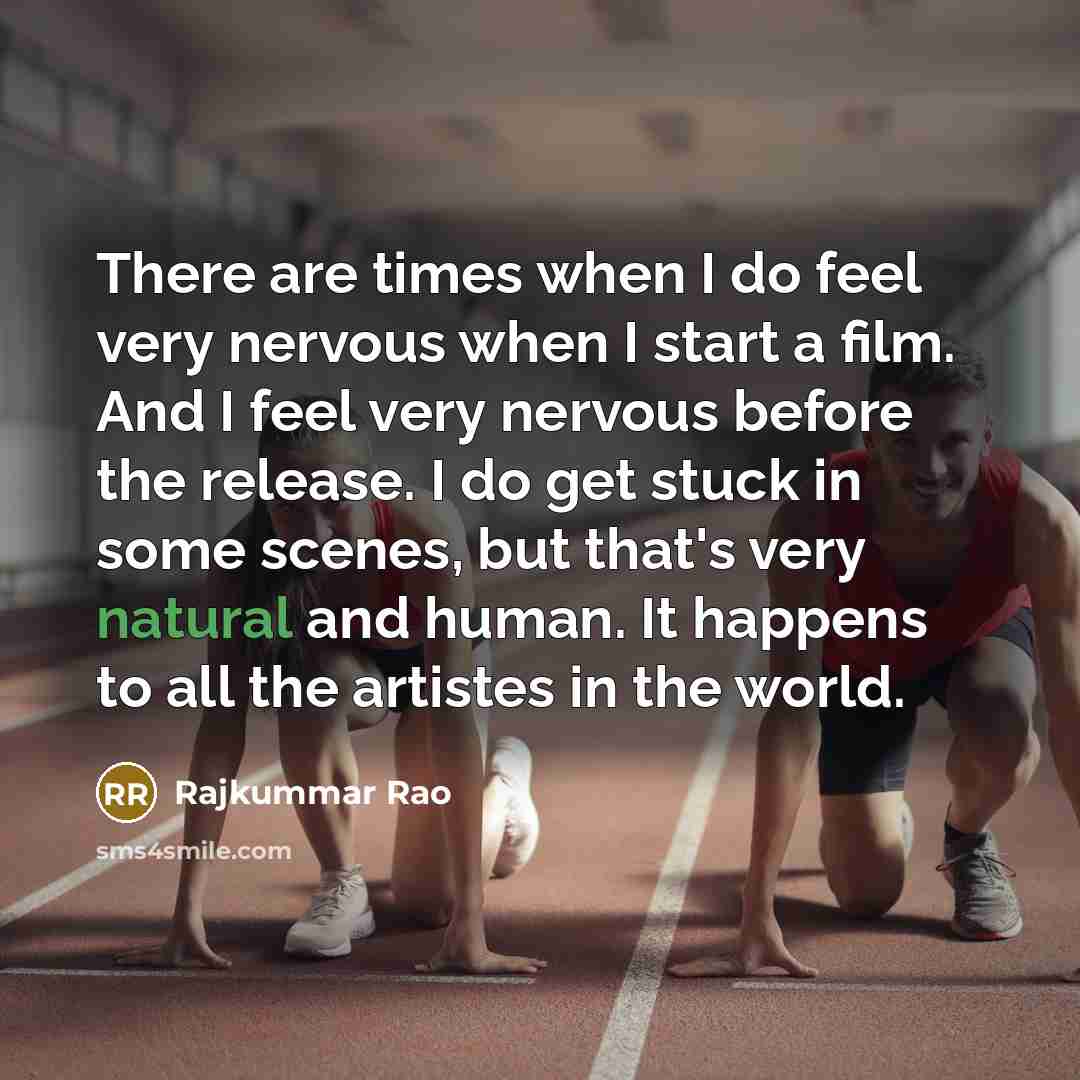 “There are times when I do feel very nervous when…” quote by Rajkummar Rao