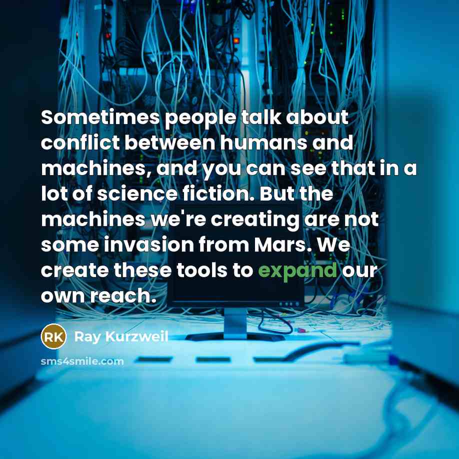“Sometimes people talk about conflict between humans and machines, and…” quote by Ray Kurzweil