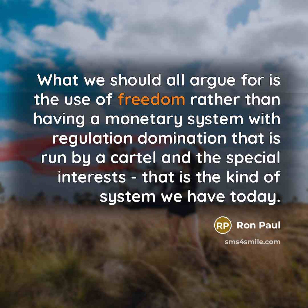 “What we should all argue for is the use of…” quote by Ron Paul