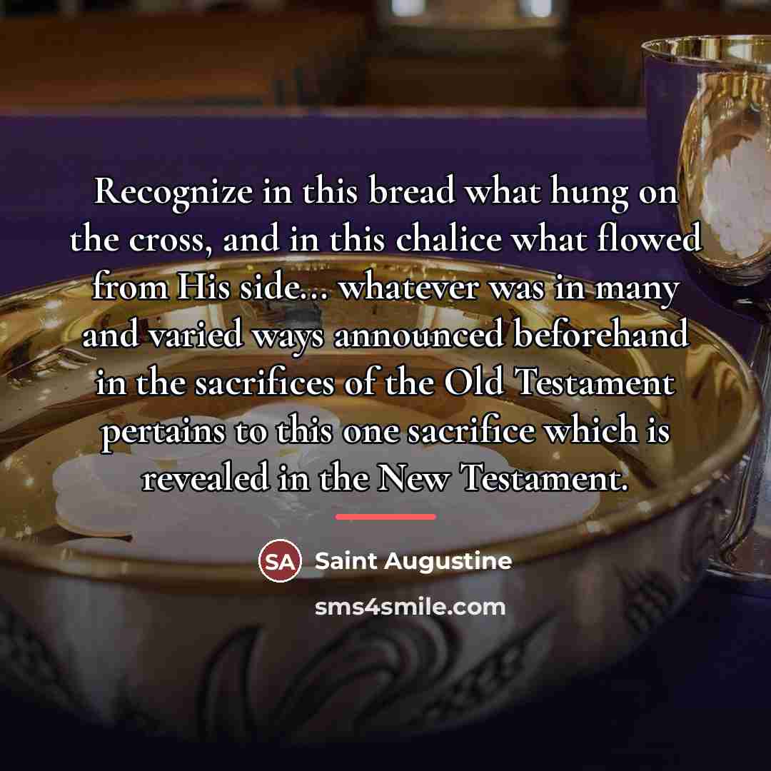 “Recognize in this bread what hung on the cross, and…” quote by Saint Augustine