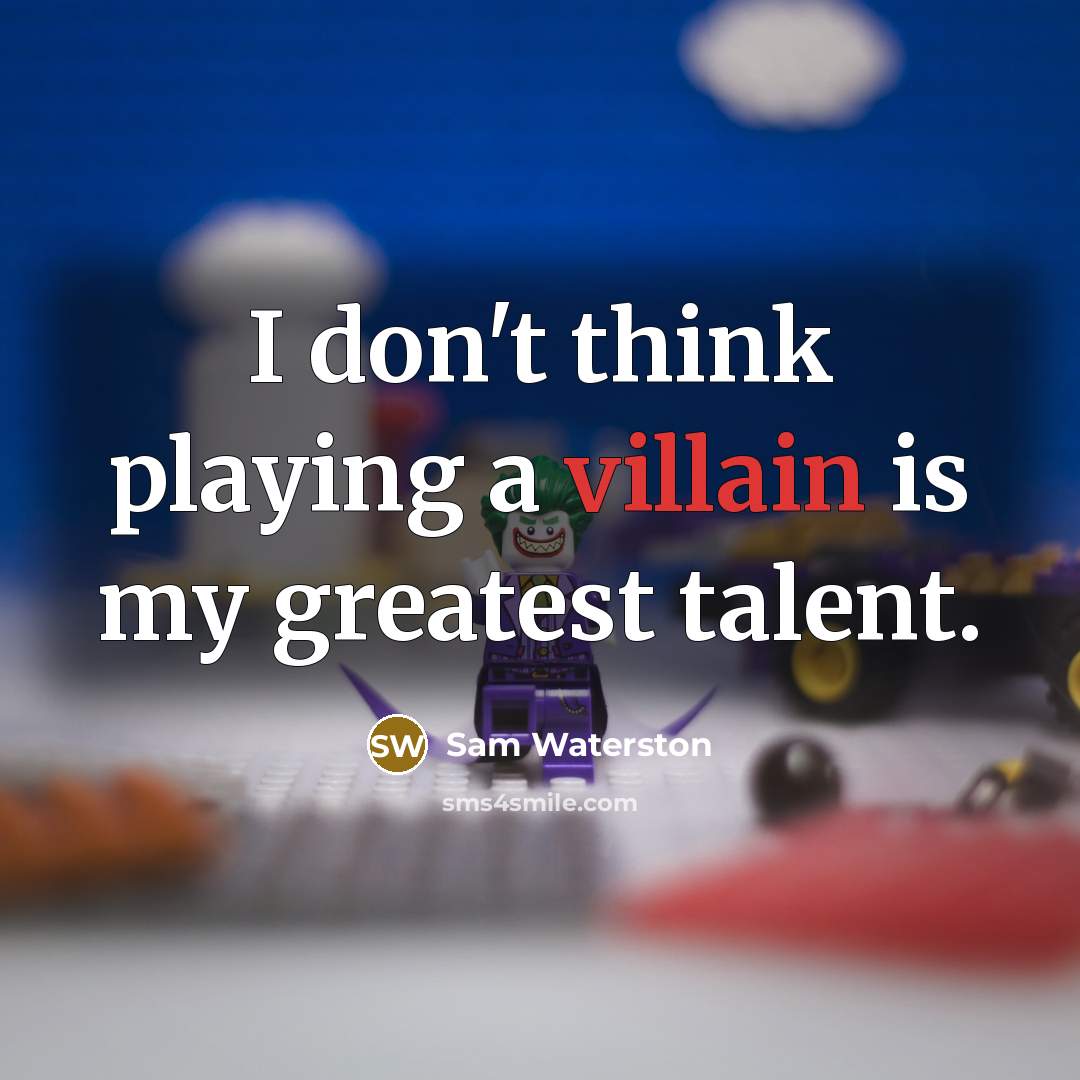 “I don't think playing a villain is my greatest talent.…” quote by Sam Waterston