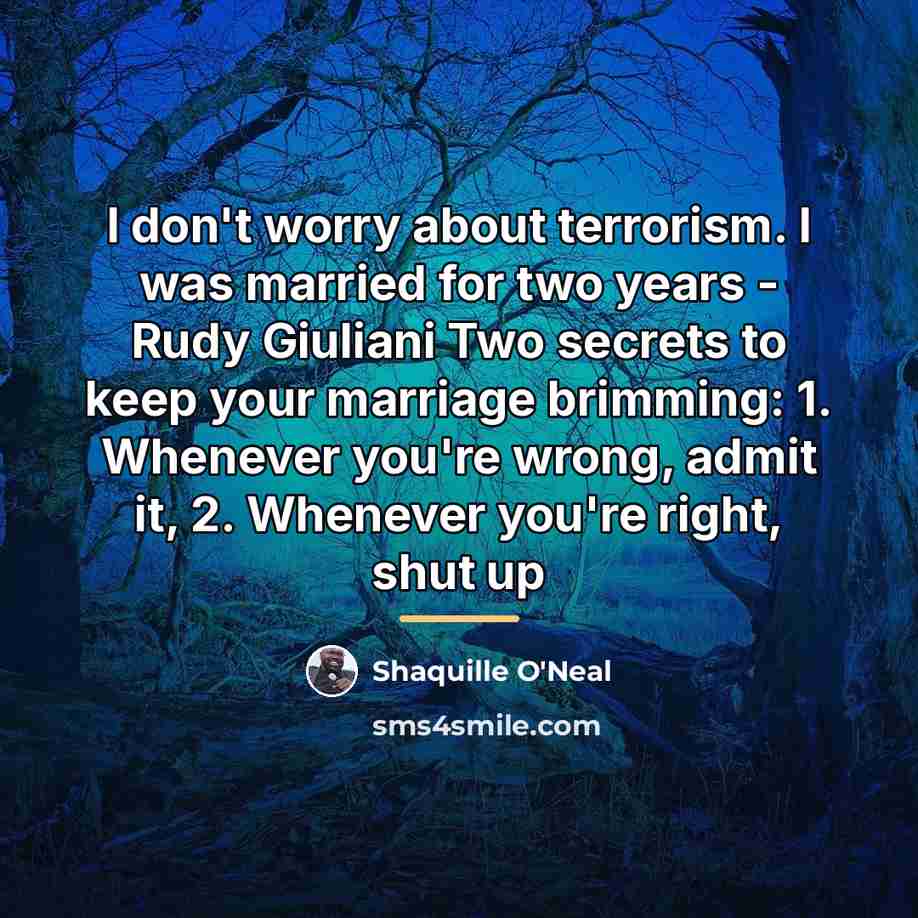 “I don't worry about terrorism. I was married for two…” quote by Shaquille O'Neal