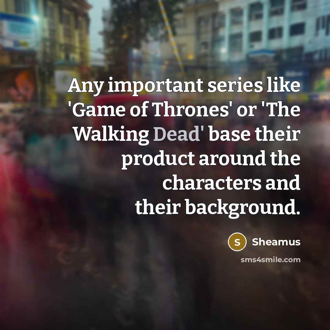 “Any important series like 'Game of Thrones' or 'The Walking…” quote by Sheamus