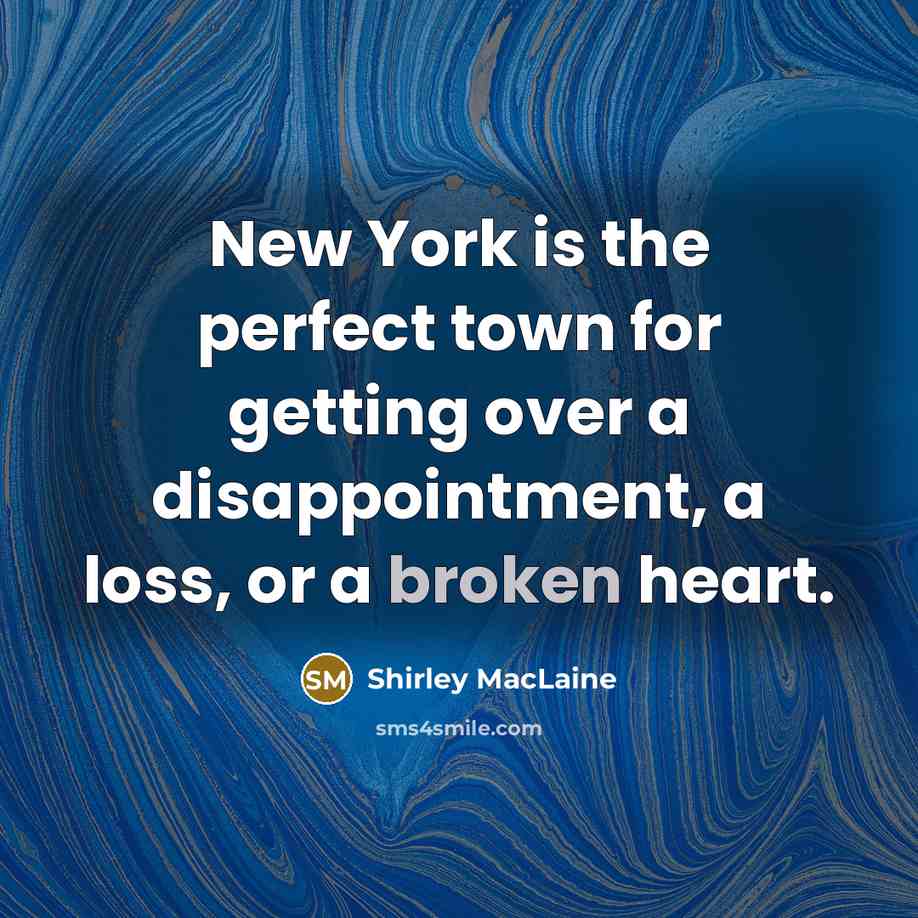 “New York is the perfect town for getting over a…” quote by Shirley MacLaine