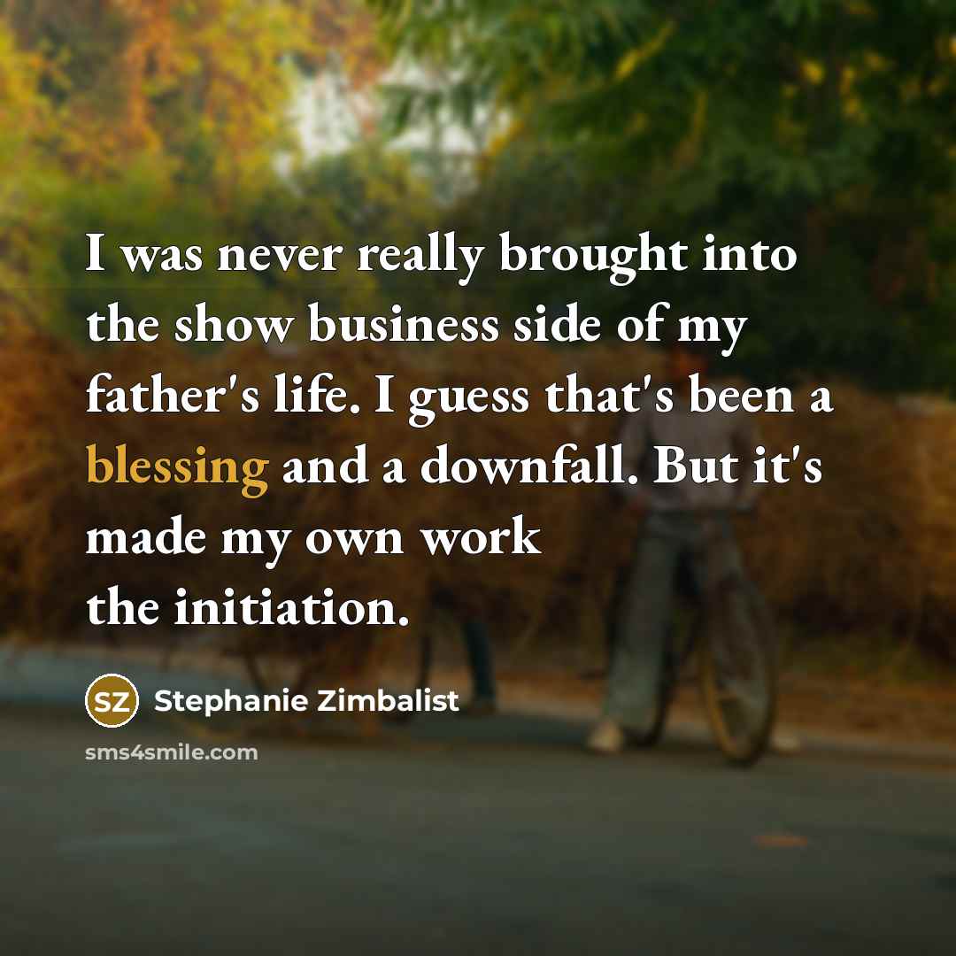 “I was never really brought into the show business side…” quote by Stephanie Zimbalist