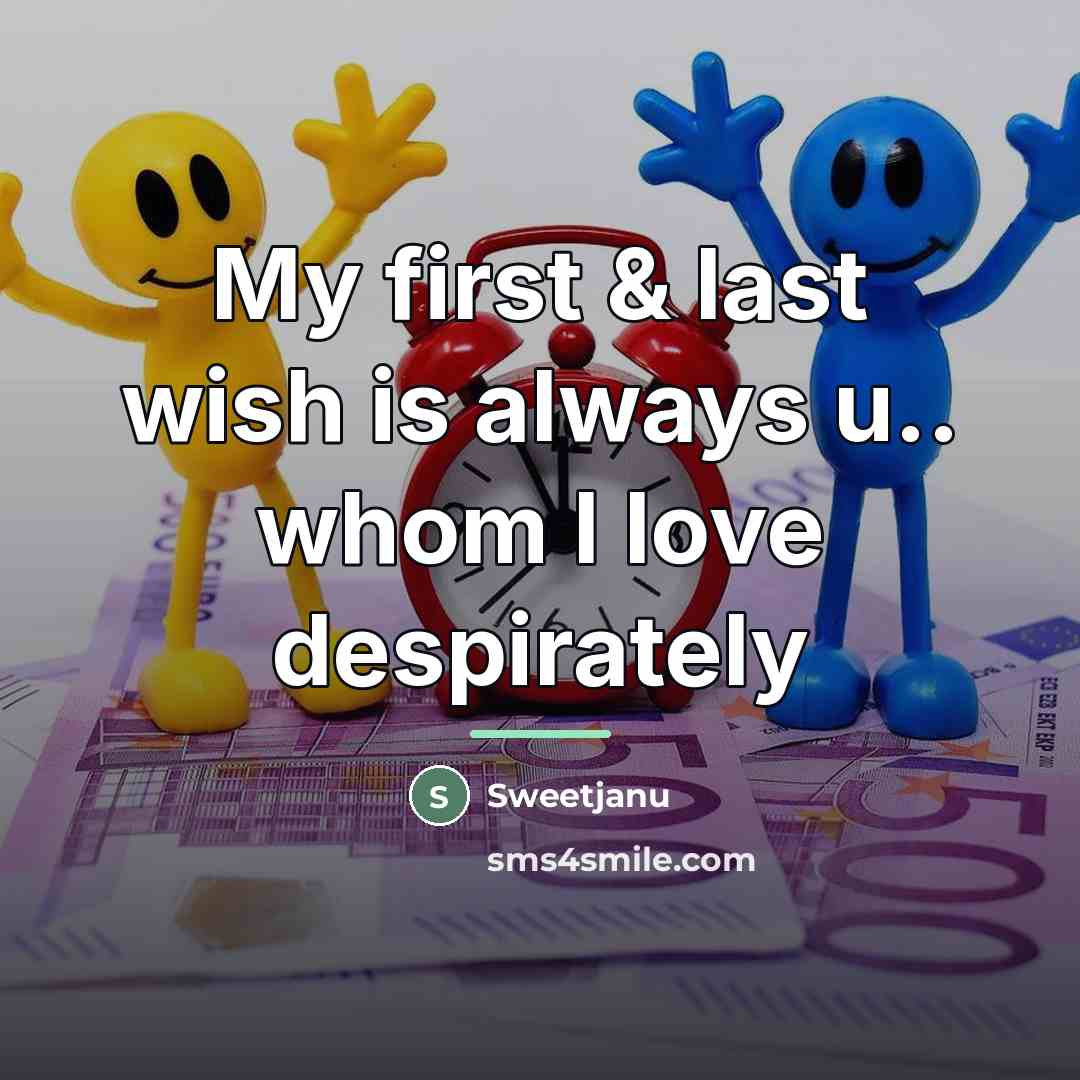“My first & last wish is always u.. whom I…” quote by Sweetjanu