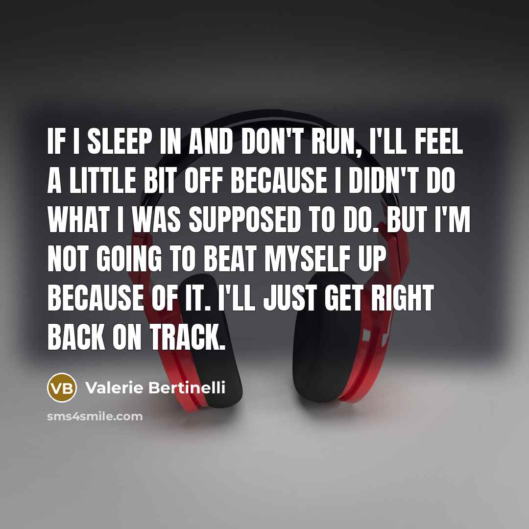“If I sleep in and don't run, I'll feel a…” quote by Valerie Bertinelli