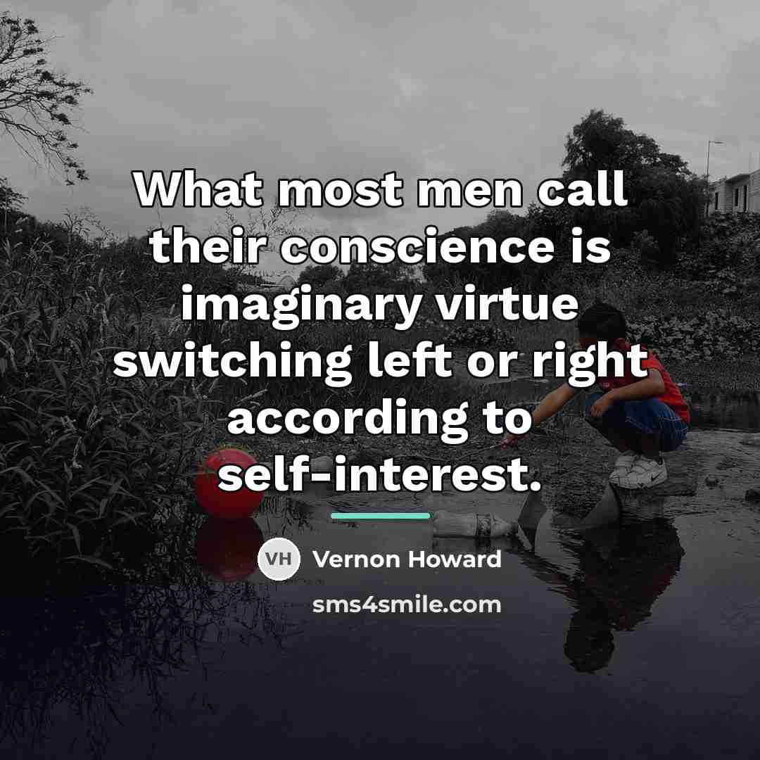 “What most men call their conscience is imaginary virtue switching…” quote by Vernon Howard
