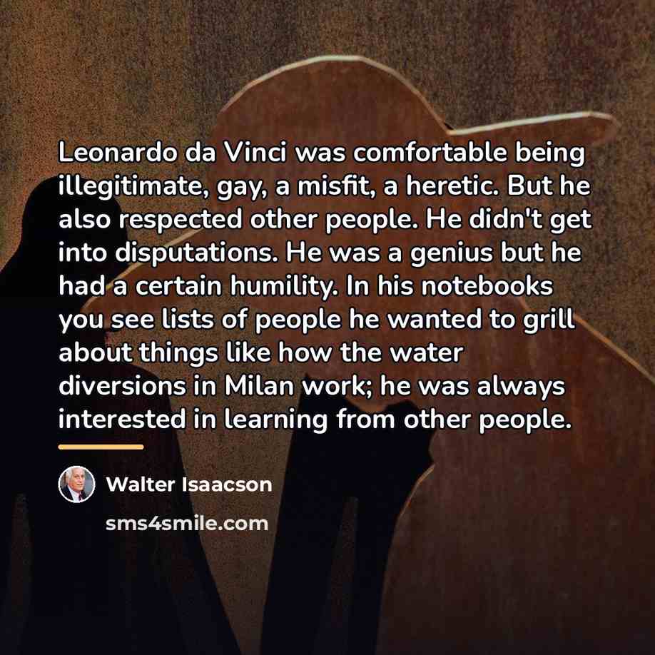 “Leonardo da Vinci was comfortable being illegitimate, gay, a misfit,…” quote by Walter Isaacson