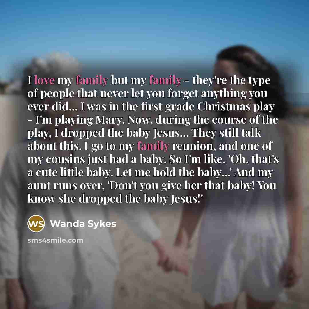 “I love my family but my family - they're the…” quote by Wanda Sykes