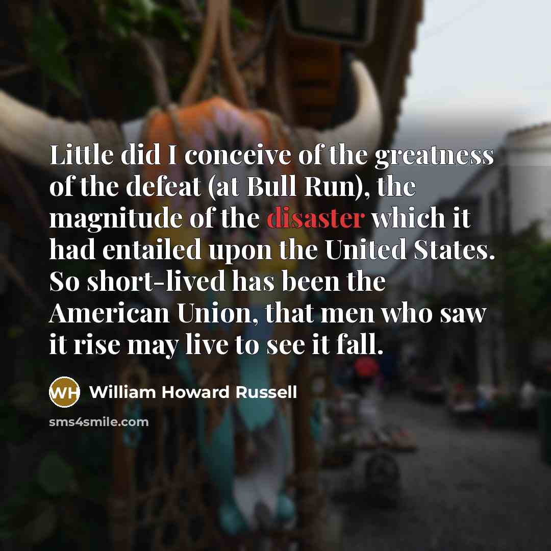 “Little did I conceive of the greatness of the defeat…” quote by William Howard Russell