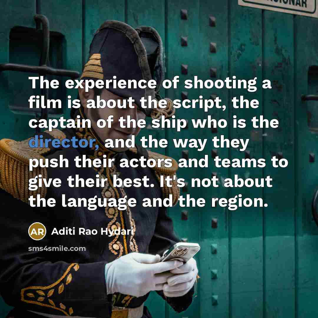 “The experience of shooting a film is about the script,…” quote by Aditi Rao Hydari