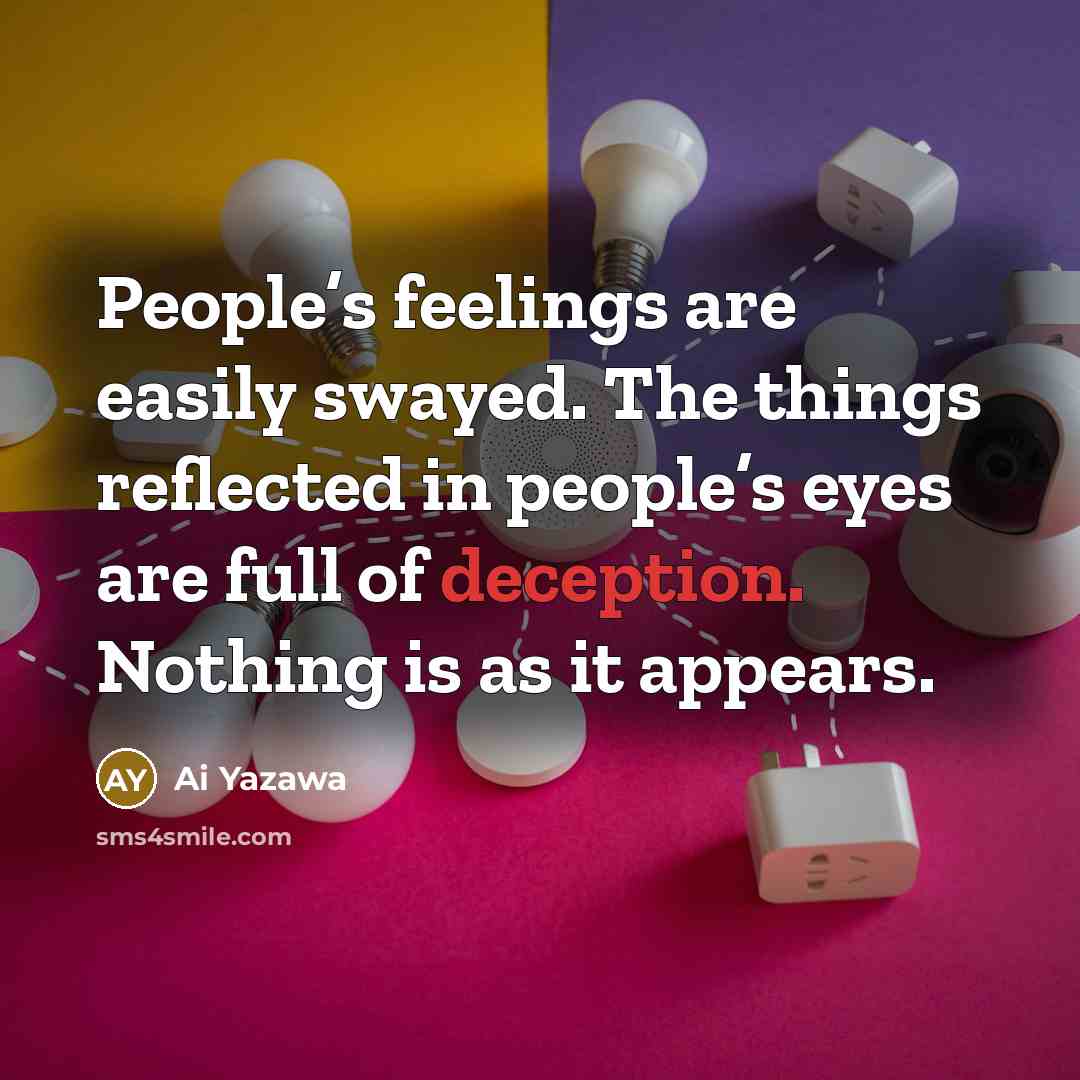 “People’s feelings are easily swayed. The things reflected in people’s…” quote by Ai Yazawa