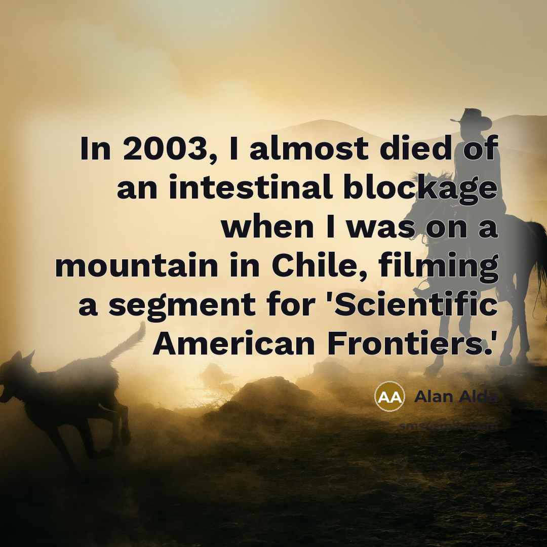 “In 2003, I almost died of an intestinal blockage when…” quote by Alan Alda