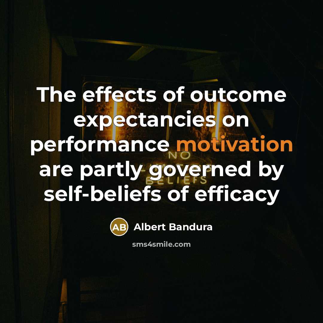“The effects of outcome expectancies on performance motivation are partly…” quote by Albert Bandura
