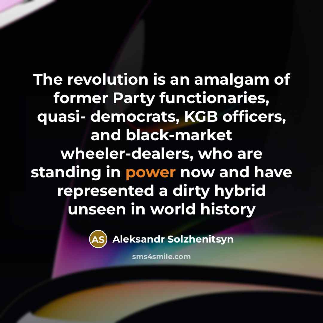 “The revolution is an amalgam of former Party functionaries, quasi-…” quote by Aleksandr Solzhenitsyn
