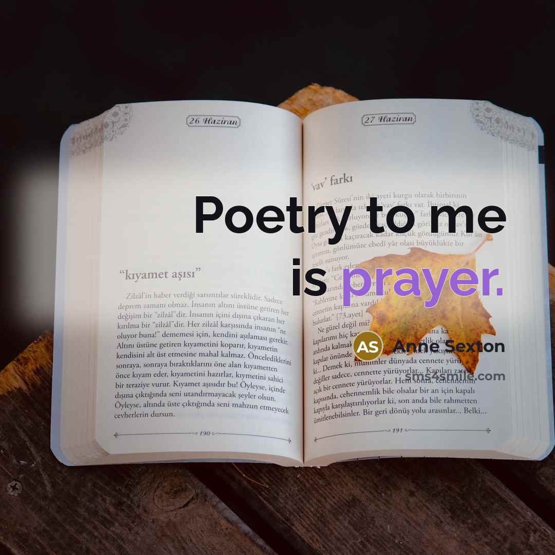 “Poetry to me is prayer.…” quote by Anne Sexton