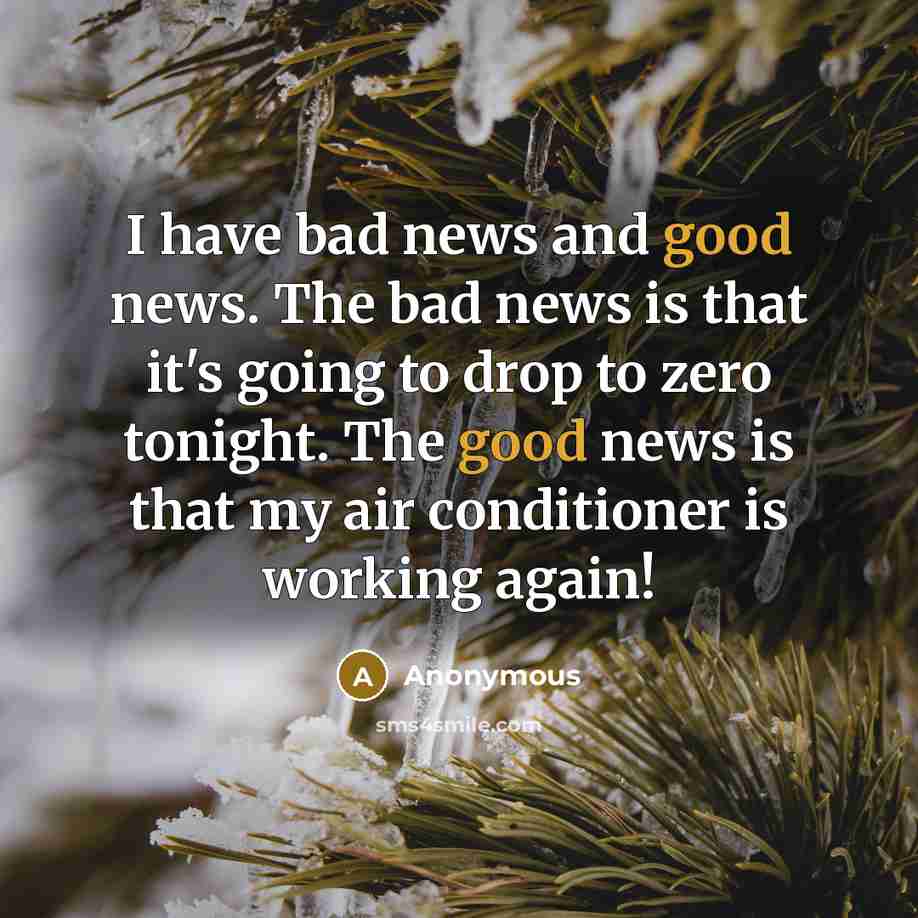 “I have bad news and good news. The bad news…” quote by Anonymous
