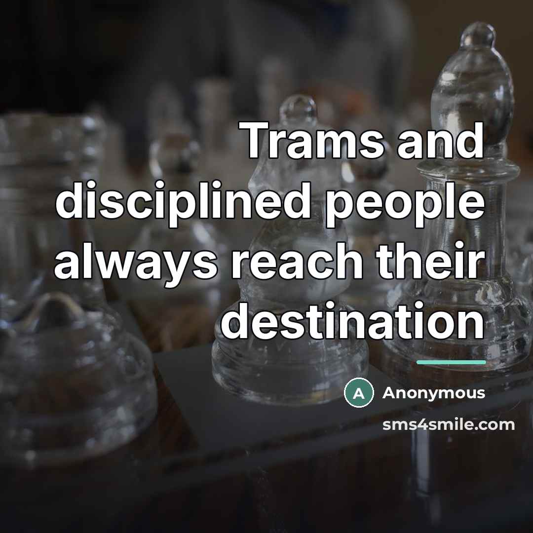 “Trams and disciplined people always reach their destination…” quote by Anonymous