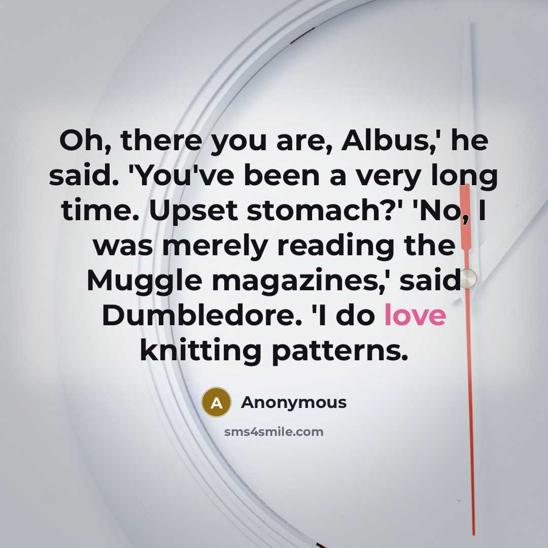 “Oh, there you are, Albus,' he said. 'You've been a…” quote by Anonymous