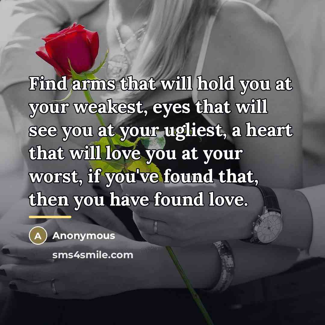 “Find arms that will hold you at your weakest, eyes…” quote by Anonymous