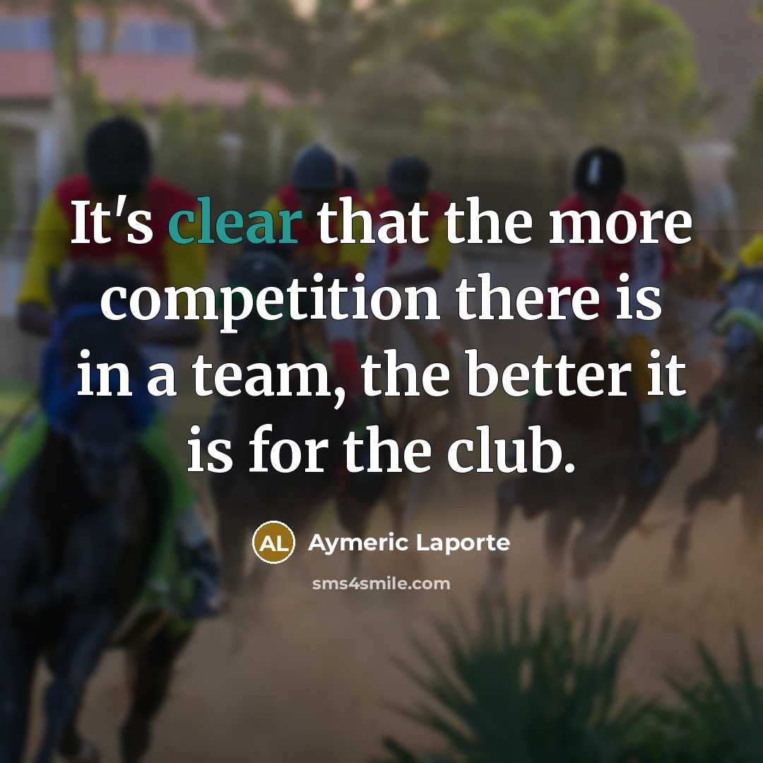 “It's clear that the more competition there is in a…” quote by Aymeric Laporte
