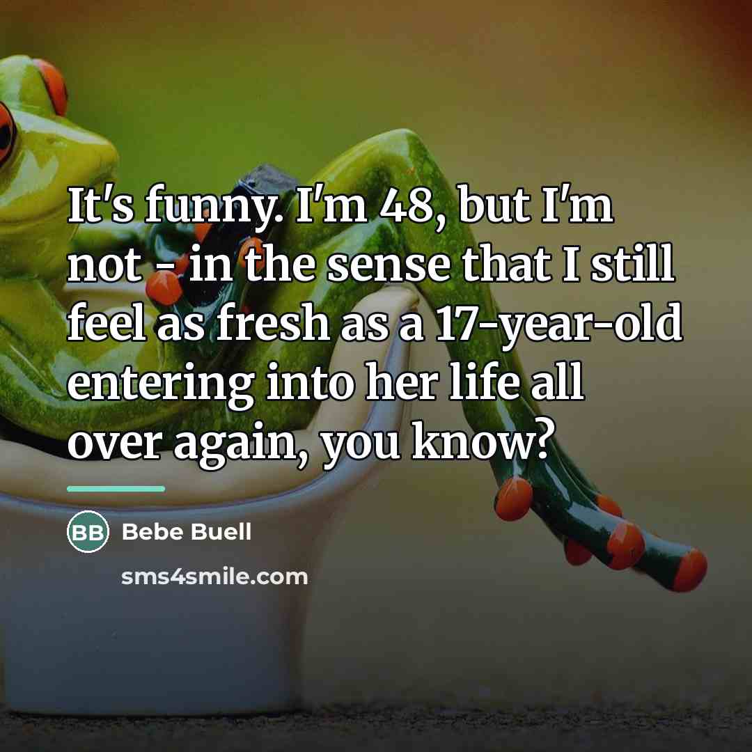 “It's funny. I'm 48, but I'm not - in the…” quote by Bebe Buell