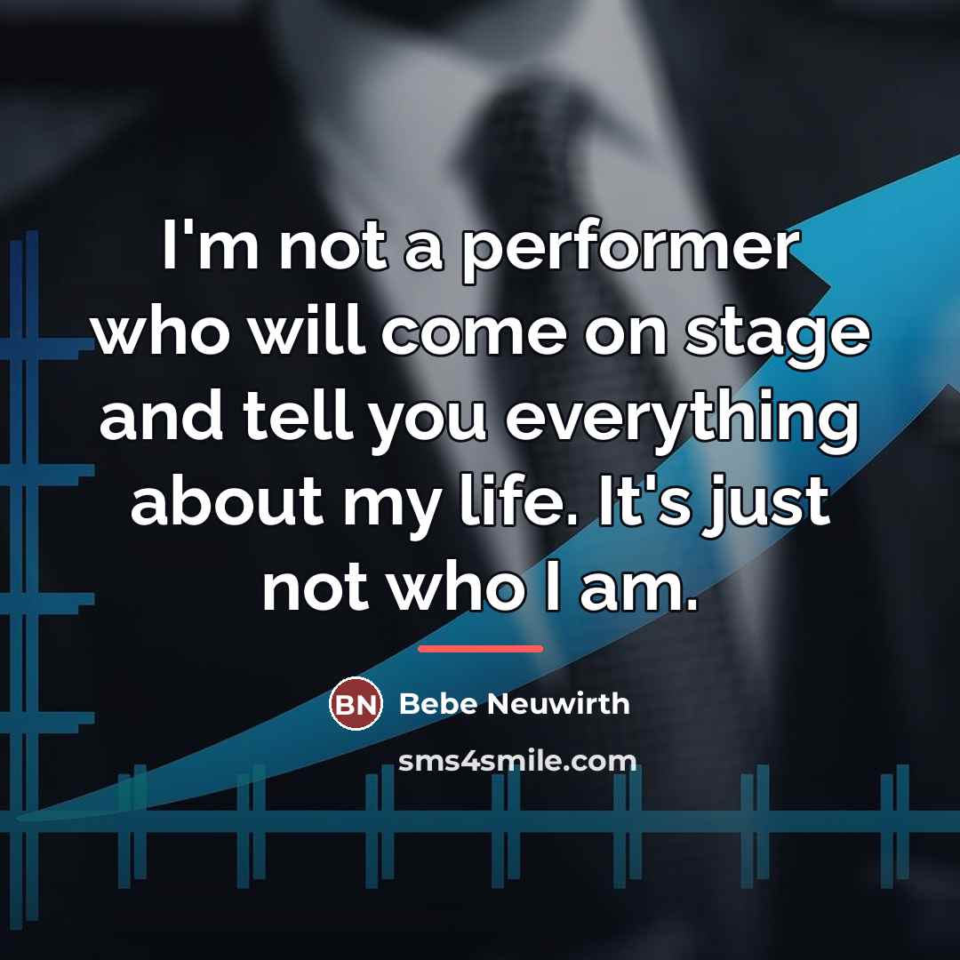 “I'm not a performer who will come on stage and…” quote by Bebe Neuwirth