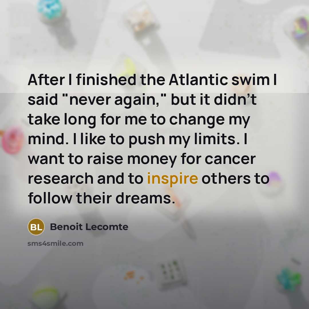 “After I finished the Atlantic swim I said "never again,"…” quote by Benoit Lecomte