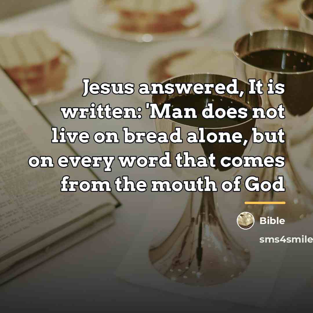 “Jesus answered, It is written: 'Man does not live on…” quote by Bible