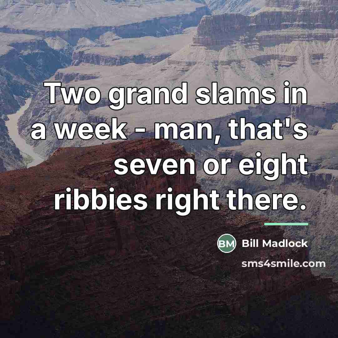 “Two grand slams in a week - man, that's seven…” quote by Bill Madlock