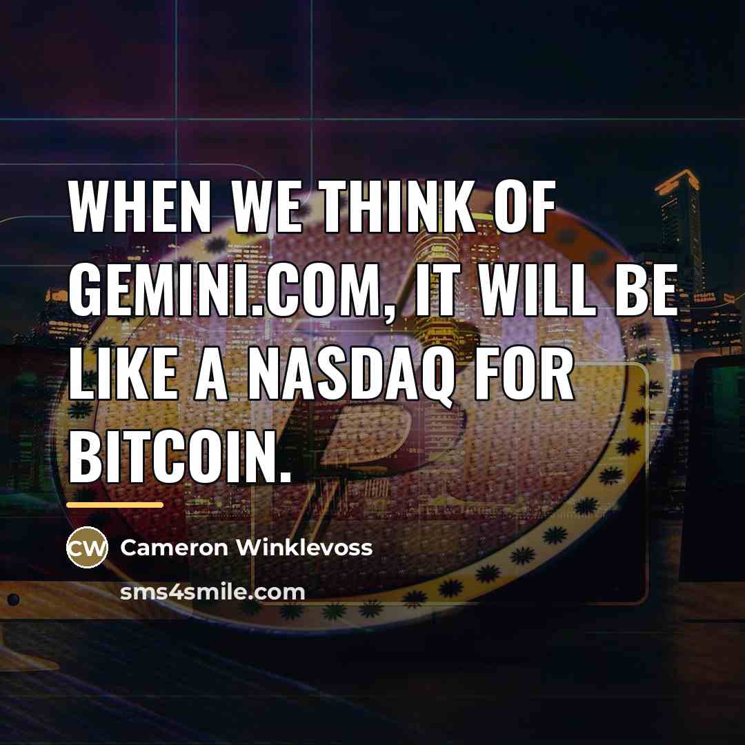 “When we think of Gemini.com, it will be like a…” quote by Cameron Winklevoss