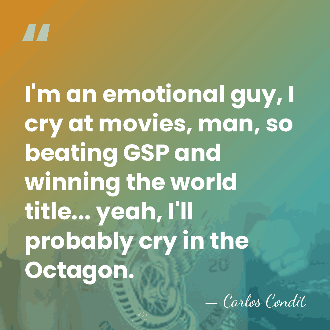I'm an emotional guy, I cry at movies, man, so beating GSP&hellip; - Carlos Condit