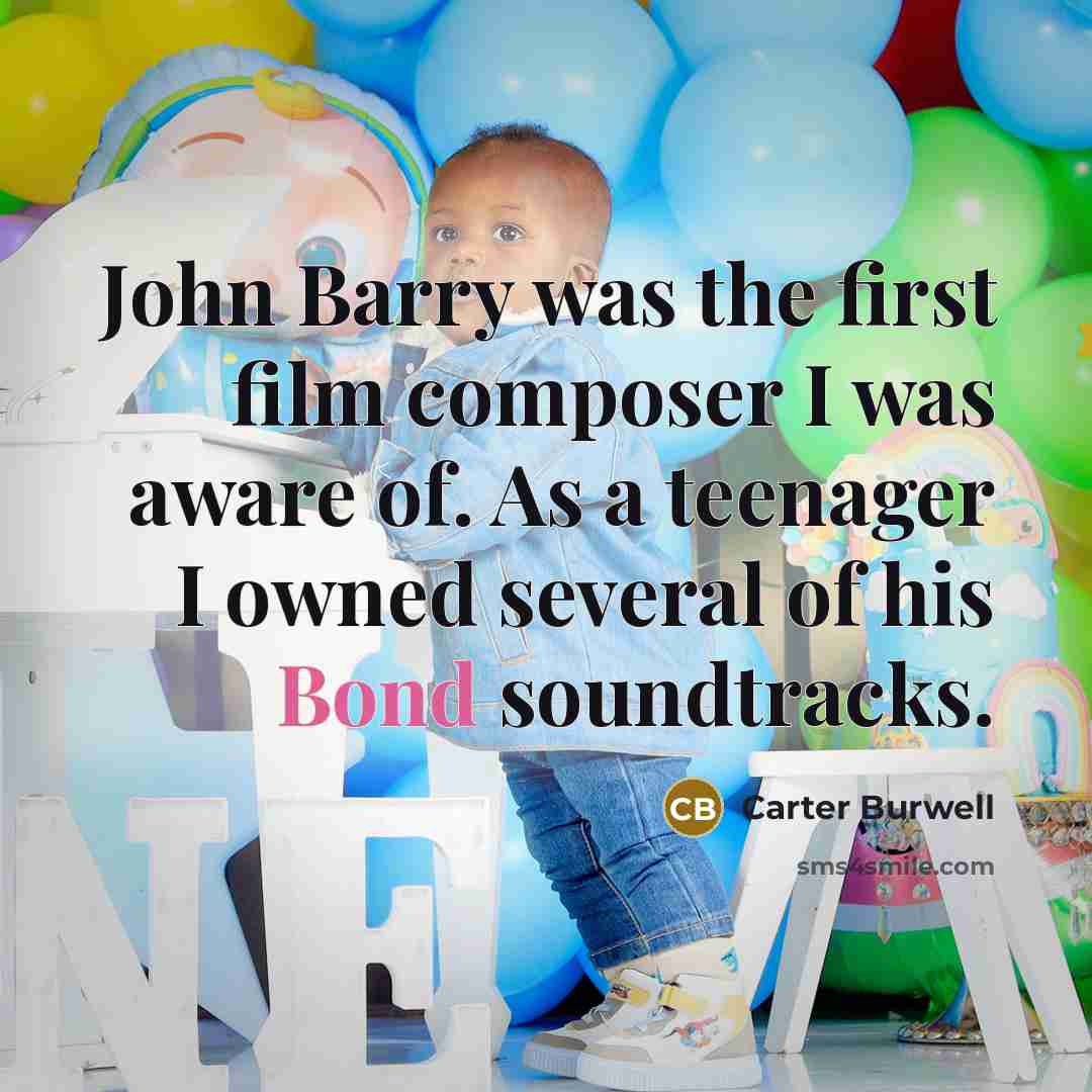 “John Barry was the first film composer I was aware…” quote by Carter Burwell