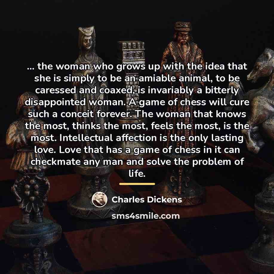 “... the woman who grows up with the idea that…” quote by Charles Dickens