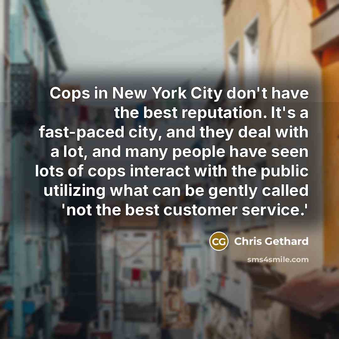 “Cops in New York City don't have the best reputation.…” quote by Chris Gethard