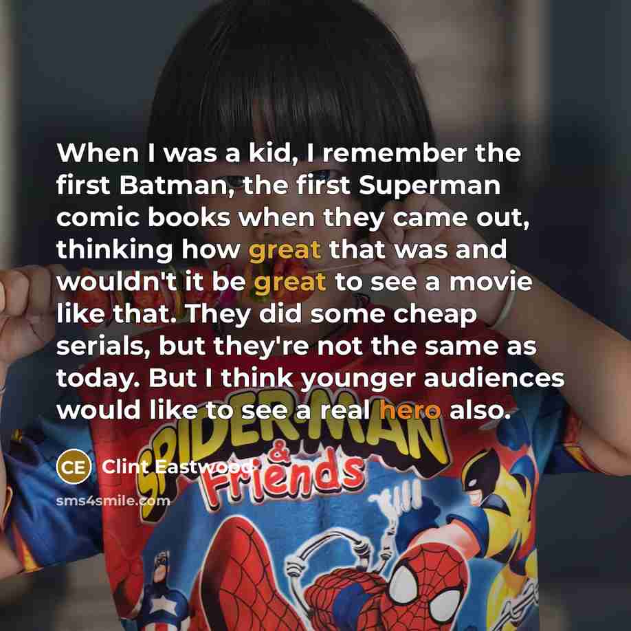 “When I was a kid, I remember the first Batman,…” quote by Clint Eastwood