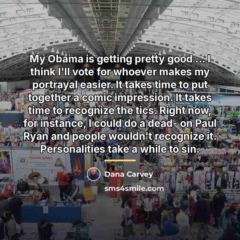 “My Obama is getting pretty good ... I think I'll…” quote by Dana Carvey