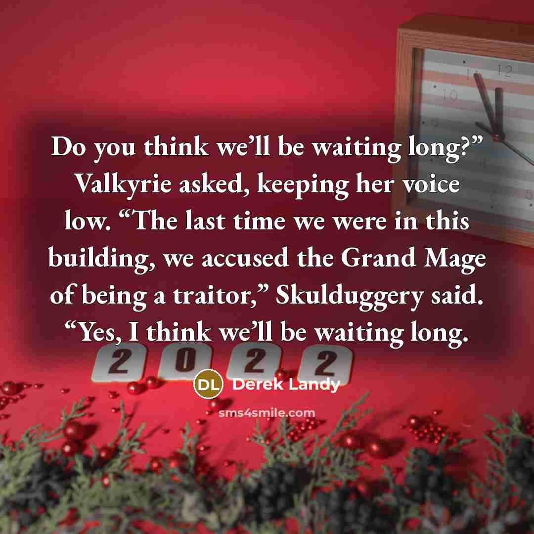 “Do you think we’ll be waiting long?” Valkyrie asked, keeping…” quote by Derek Landy