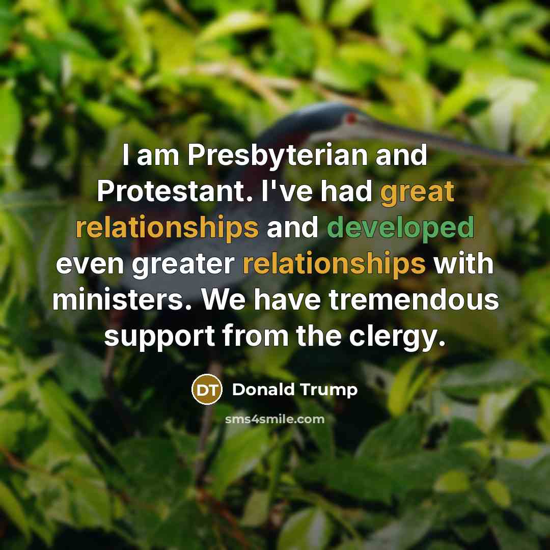 “I am Presbyterian and Protestant. I've had great relationships and…” quote by Donald Trump