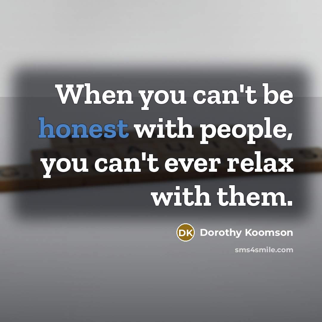“When you can't be honest with people, you can't ever…” quote by Dorothy Koomson