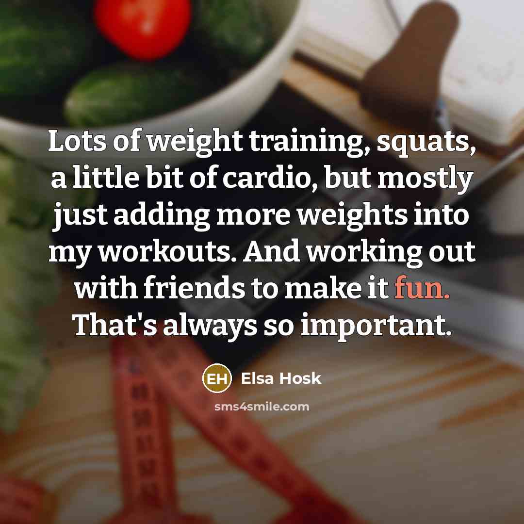 “Lots of weight training, squats, a little bit of cardio,…” quote by Elsa Hosk